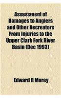Assessment of Damages to Anglers and Other Recreators from Injuries to the Upper Clark Fork River Basin (Dec 1993)