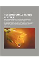 Russian Female Tennis Players: Anna Kournikova, Svetlana Kuznetsova, Maria Sharapova, Dinara Safina, Elena Vesnina, Elena Dementieva(English)