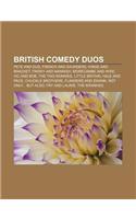 British Comedy Duos: Pete and Dud, French and Saunders, Hinge and Bracket, Frisky and Mannish, Morecambe and Wise, Vic and Bob, the Two Ron(English)
