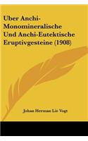 Uber Anchi-Monomineralische Und Anchi-Eutektische Eruptivgesteine (1908)