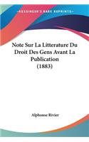 Note Sur La Litterature Du Droit Des Gens Avant La Publication (1883)