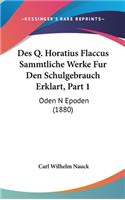 Des Q. Horatius Flaccus Sammtliche Werke Fur Den Schulgebrauch Erklart, Part 1