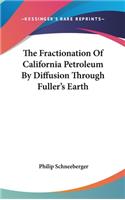 The Fractionation of California Petroleum by Diffusion Through Fuller's Earth