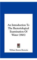 An Introduction to the Bacteriological Examination of Water (1901)