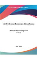 Die Gothische Kirche Zu Tiefenbronn: Mit Ihren Merkwurdigkeiten (1845)