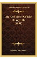 Life and Times of John de Wycliffe (1851)