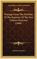 Pickings from the Portfolio of the Reporter of the New Orleans Picayune (1846)