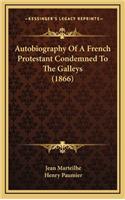 Autobiography of a French Protestant Condemned to the Galleys (1866)