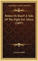 Briton or Boer? a Tale of the Fight for Africa (1897)