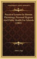 Practical Lessons in Human Physiology, Personal Hygiene and Public Health for Schools (1903)
