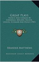 Great Plays: French and German by Corneille, Moliere, Racine, Lessing, Schiller and Hugo (1901)