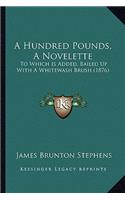 A Hundred Pounds, A Novelette