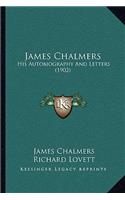 James Chalmers: His Autobiography And Letters (1902)