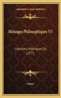 Melanges Philosophiques V5: Litteraires, Historiques, Etc. (1777)(French)