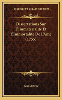 Dissertations Sur L'Immaterialite Et L'Immortalite De L'Ame (1755)