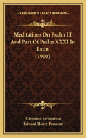 Meditations On Psalm LI And Part Of Psalm XXXI In Latin (1900)