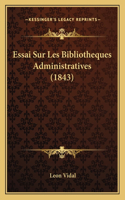 Essai Sur Les Bibliotheques Administratives (1843)