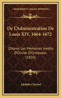 De L'Administration De Louis XIV, 1664-1672