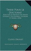 These Pour Le Doctorat: Essai Sur Les Retraits De Droits Litigieux, Successoral, Lignager Et Feodal (1854)