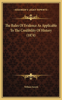 The Rules Of Evidence As Applicable To The Credibility Of History (1874)