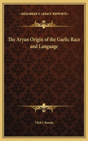 The Aryan Origin of the Gaelic Race and Language