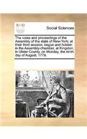 The Votes and Proceedings of the Assembly of the State of New-York; At Their Third Session, Begun and Holden in the Assembly-Chamber, at Kingston, in Ulster County, on Monday, the Ninth Day of August, 1779.: (English)