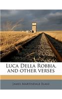 Luca Della Robbia, and Other Verses