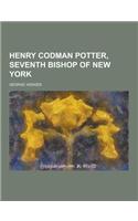 Henry Codman Potter, Seventh Bishop of New York