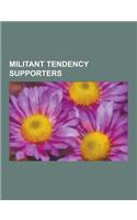 Militant Tendency Supporters: Peter Taaffe, Tommy Sheridan, Stephen Byers, Ted Grant, Dave Nellist, Derek Hatton, Alan Woods, Terry Fields, Sean Mat(English)