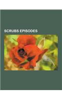 Scrubs Episodes: My Musical, Scrubs, My Finale, List of Scrubs Episodes, My Way Home, My First Day, My Jerks, My Soul on Fire, Our Firs(English)
