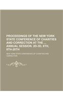 Proceedings of the New York State Conference of Charities and Correction at the Annual Session. 2D-3D, 6th, 8th-20th
