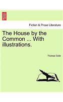 The House by the Common ... with Illustrations.