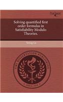 Solving Quantified First Order Formulas in Satisfiability Modulo Theories