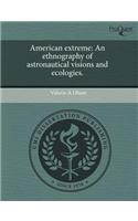 American Extreme: An Ethnography of Astronautical Visions and Ecologies