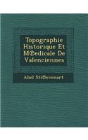 Topographie Historique Et M Edicale de Valenciennes