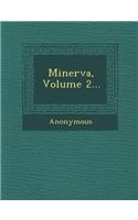 Minerva, Volume 2...