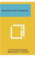 Printing with Varigam