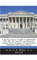 Gravity Survey of Parts of Quadrangles 26e, 26f, 27e, and 27f, Northeastern Arabian Shield, Kingdom of Saudi Arabia
