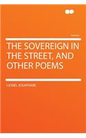 The Sovereign in the Street, and Other Poems