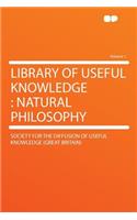 Library of Useful Knowledge: Natural Philosophy Volume 1