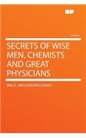 Secrets of Wise Men, Chemists and Great Physicians