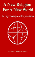 New Religion For A New World: A Psychological Exposition