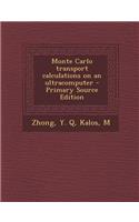 Monte Carlo Transport Calculations on an Ultracomputer - Primary Source Edition