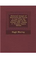 Historical Account of Discoveries and Travels in Asia: From the Earliest Ages to the Present Time, Volume 3 - Primary Source Edition: From the Earliest Ages to the Present Time, Volume 3 - Primary Source Edition