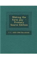 Making the Farm Pay - Primary Source Edition