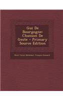 GUI de Bourgogne: Chanson de Geste - Primary Source Edition