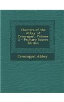 Charters of the Abbey of Crosraguel, Volume 2 - Primary Source Edition