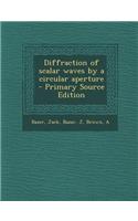 Diffraction of Scalar Waves by a Circular Aperture