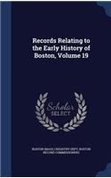 Records Relating to the Early History of Boston, Volume 19