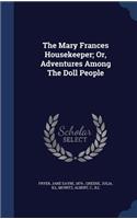The Mary Frances Housekeeper; Or, Adventures Among The Doll People